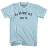 AI Made Me Do It Adult Cotton T-shirt by Tribe Lacrosse