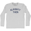 Alrighty Then Adult Cotton Long Sleeve T-shirt by Tribe Lacrosse