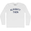 Alrighty Then Adult Cotton Long Sleeve T-shirt by Tribe Lacrosse