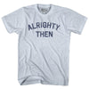 Alrighty Then Adult Tri-Blend T-shirt by Tribe Lacrosse