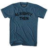 Alrighty Then Adult Cotton T-shirt by Tribe Lacrosse