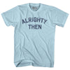 Alrighty Then Adult Cotton T-shirt by Tribe Lacrosse