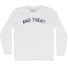 And Then Adult Cotton Long Sleeve T-shirt by Tribe Lacrosse