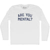 Are You Mental Adult Cotton Long Sleeve T-shirt by Tribe Lacrosse