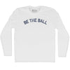 Be The Ball Adult Cotton Long Sleeve T-shirt by Tribe Lacrosse