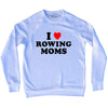 I Love Rowing Moms Adult Tri-Blend Sweatshirt by Tribe Lacrosse