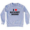 I Love Rugby Moms Adult Tri-Blend Sweatshirt by Tribe Lacrosse