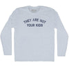 They Are Not Your Kids Adult Tri-Blend Long Sleeve T-shirt by Tribe Lacrosse