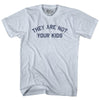 They Are Not Your Kids Adult Tri-Blend T-shirt by Tribe Lacrosse