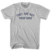 They Are Not Your Kids Adult Cotton T-shirt by Tribe Lacrosse
