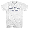 They Are Not Your Kids Adult Cotton T-shirt by Tribe Lacrosse