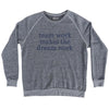 Team Work Makes The Dream Work Rage Font Adult Tri-Blend Sweatshirt by Tribe Lacrosse