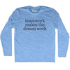 Teamwork Makes The Dream Work Rage Font Adult Tri-Blend Long Sleeve T-shirt by Tribe Lacrosse